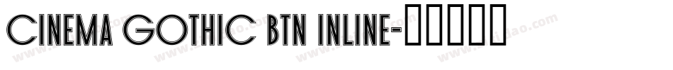 Cinema Gothic BTN Inline字体转换